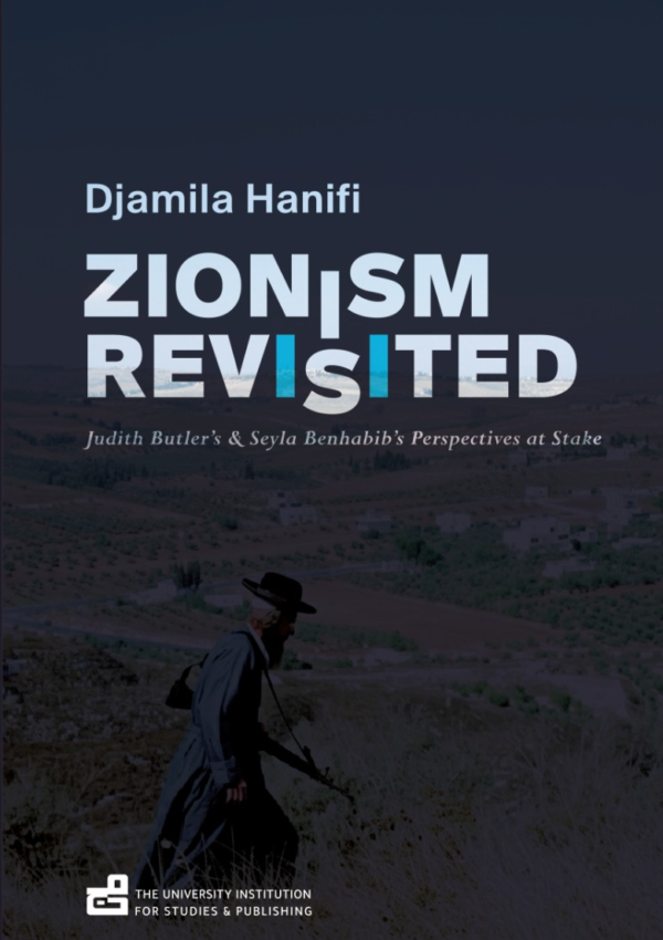 Zionism Revisited: Judith Butler’s & Seyla Benhabib’s Perspectives at Stake